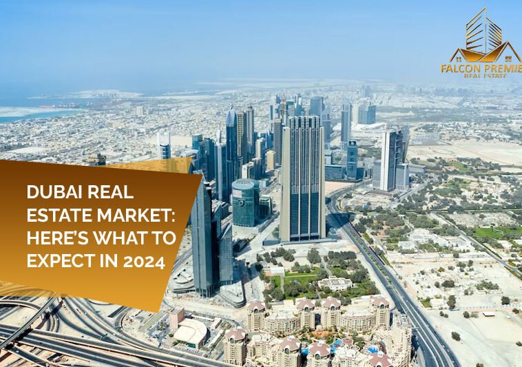 Dubai Real Estate Market Here’s What to Expect In 2024