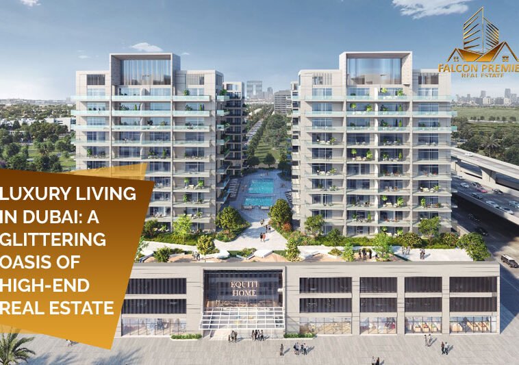 Luxury Living in Dubai A Glittering Oasis of High-End Real Estate