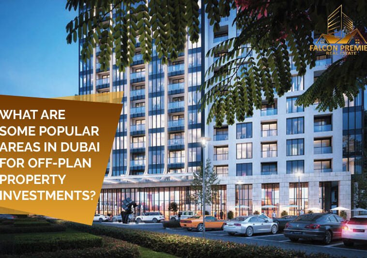 What Are Some Popular Areas in Dubai for Off-Plan Property Investments