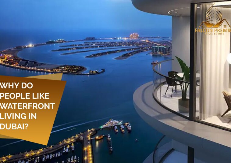 Why do people like waterfront living in Dubai