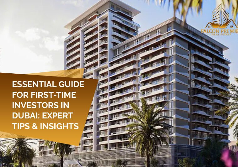 Guide for First Time Investors in Dubai Expert Tips & Insights