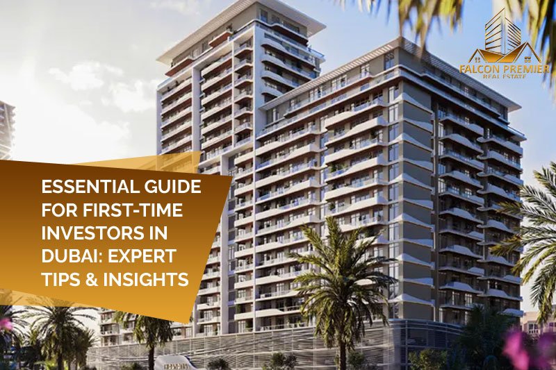Guide for First Time Investors in Dubai Expert Tips & Insights