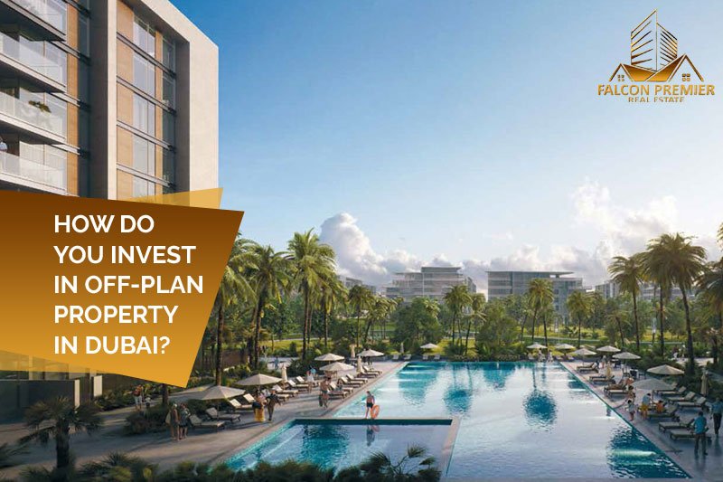 How do You Invest In Off-Plan Property in Dubai UAE