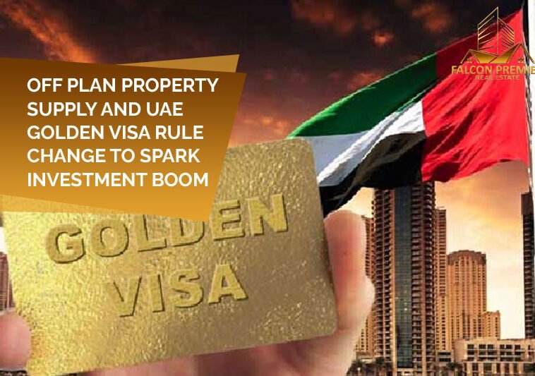 Off-Plan property supply and UAE Golden Visa rule change to spark investment boom