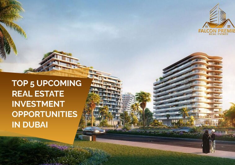 Top 5 Upcoming Real Estate Investment Opportunities In Dubai