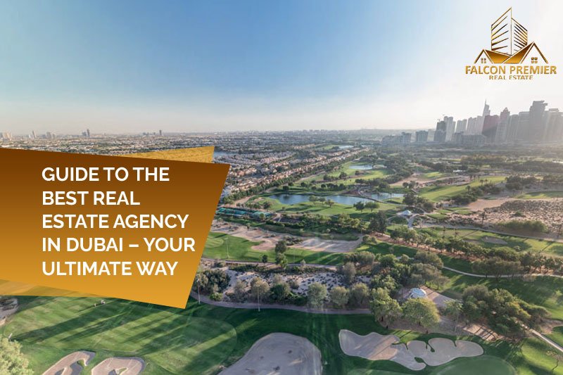 Guide to the Best Real Estate Agency in Dubai