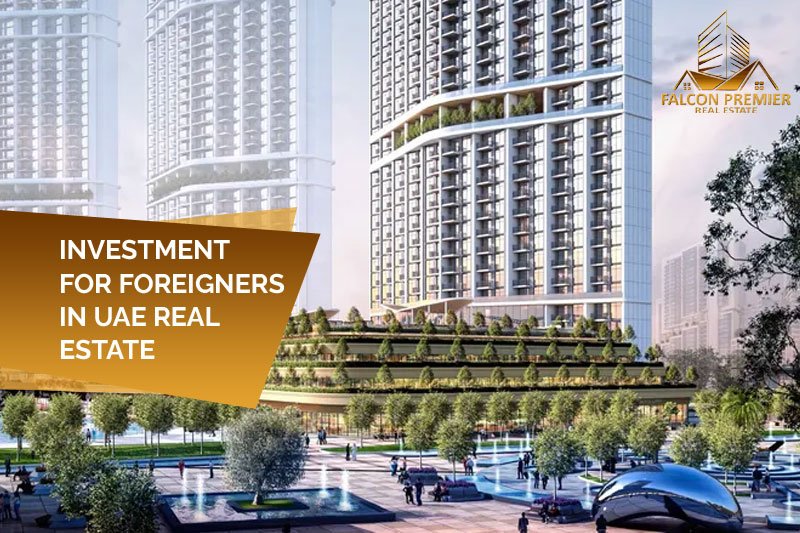 Investment for Foreigners in UAE Real Estate