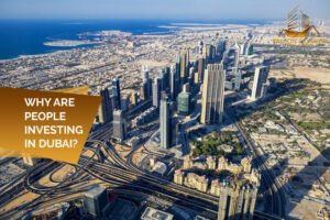 Why are People Investing in Dubai Real Estate