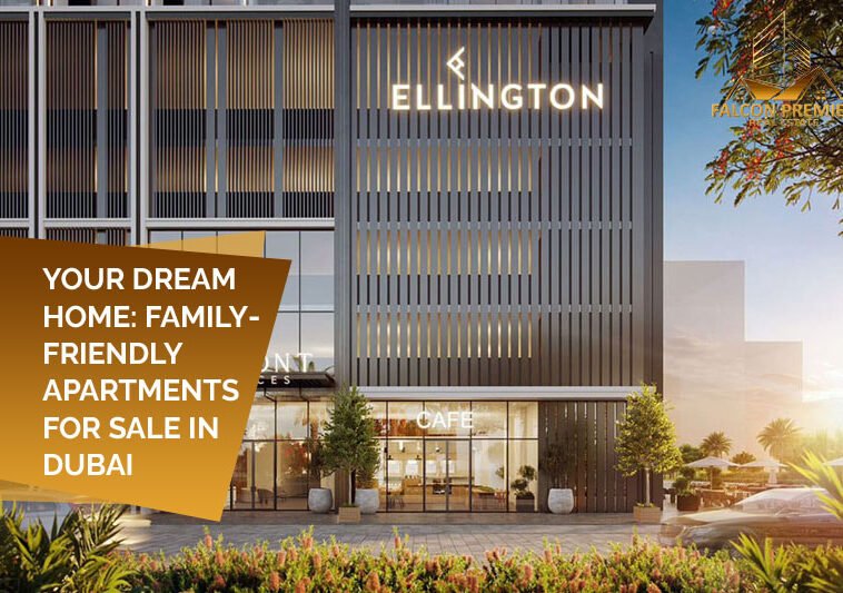 Your Dream Home Family-Friendly Apartments for Sale in Dubai