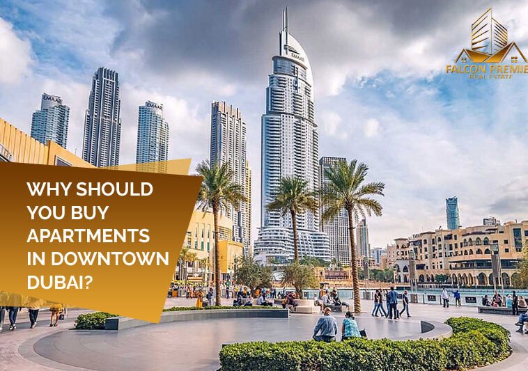 Why should you buy apartments in Downtown Dubai